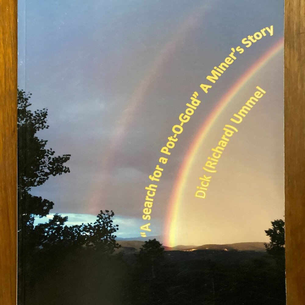 A Search for a Pot-O-Gold Miner’s Story Dick Richard Ummel Central City Colorado